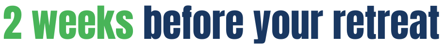 2 Weeks Before Your Retreat – Whispering Winds